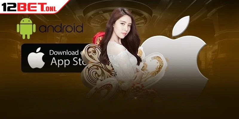 Tải App 12BET - Khám Phá Thế Giới Giải Trí Không Giới Hạn Tải App 12BET - Khám Phá Thế Giới Giải Trí Không Giới Hạn
