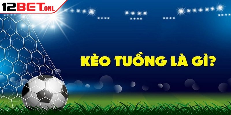 Kèo Tuồng Là Gì? Cách Nhận Biết Và Tránh Bẫy Cực Hiệu Quả Kèo Tuồng Là Gì? Cách Nhận Biết Và Tránh Bẫy Cực Hiệu Quả